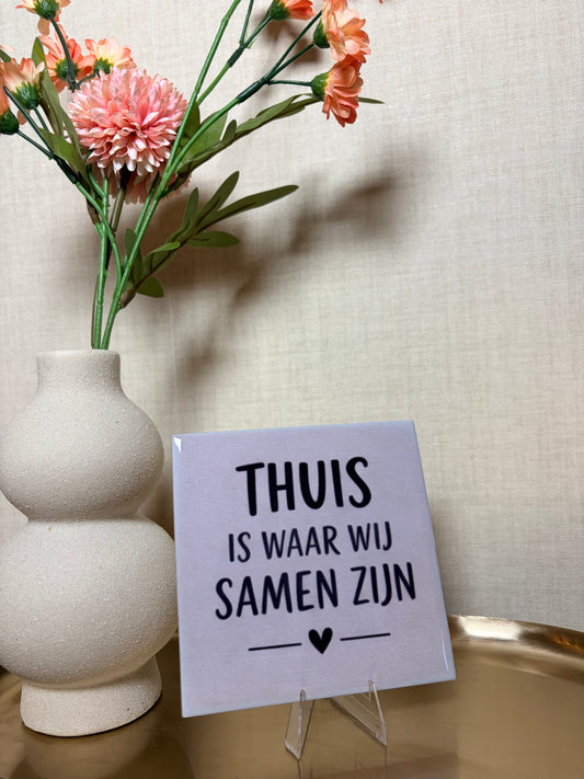 Tegeltje 'Thuis is waar wij samen zijn'