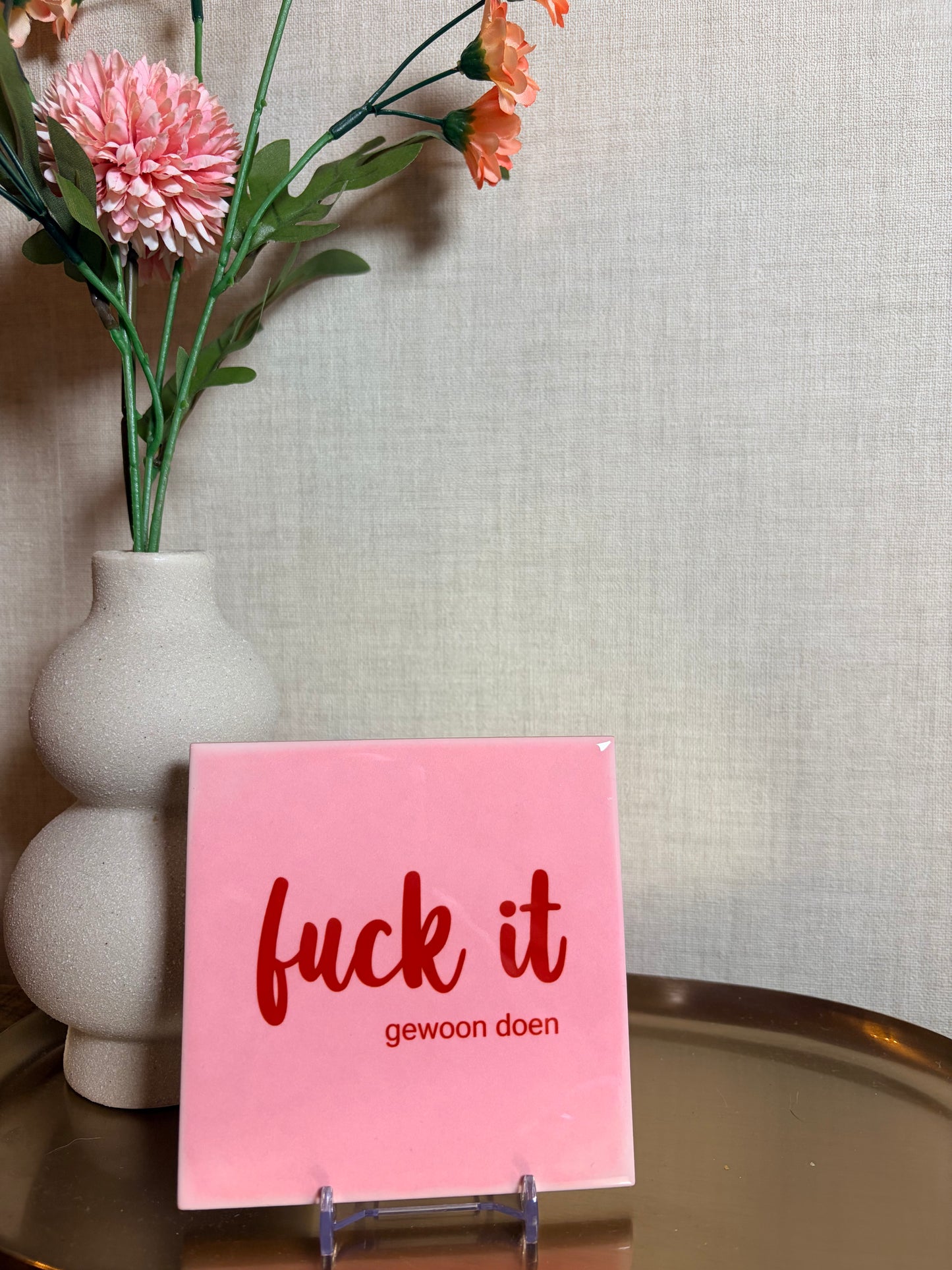 Tegeltje “fuck it, gewoon doen”